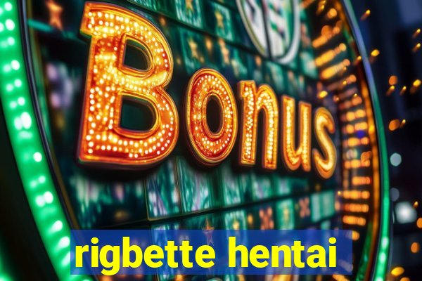 rigbette hentai